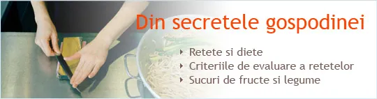 Din secretele gospodinei. Retete culinare